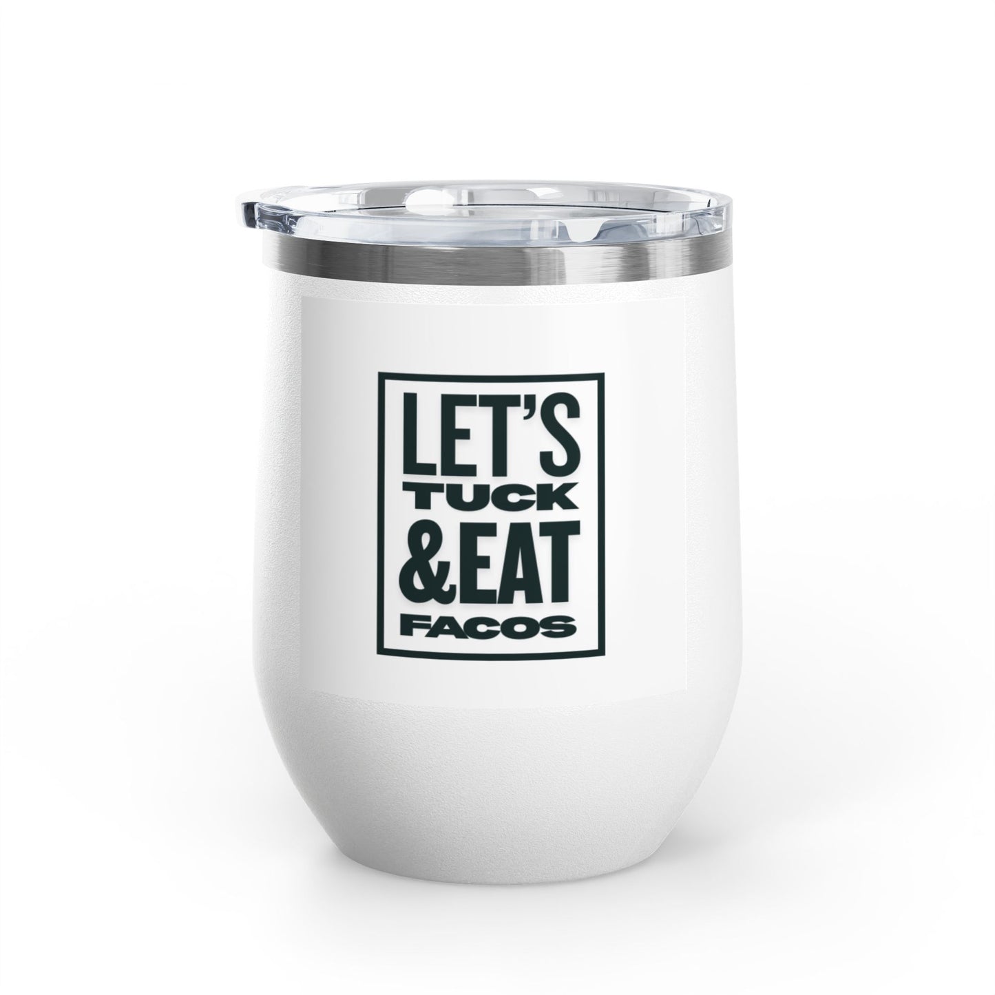 Let's Tuck & Eat Taco Wine Tumbler 12oz